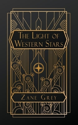 The Light of Western Stars by Grey, Zane