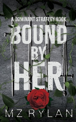 Bound by Her by Rylan, Mz