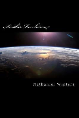 Another Revolution: Poetry and More by Winters, Nathaniel Robert