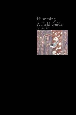 Humming A Field Guide by Kunkel, Dust