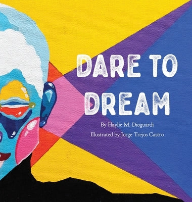 Dare to Dream by Dioguardi, Haylie