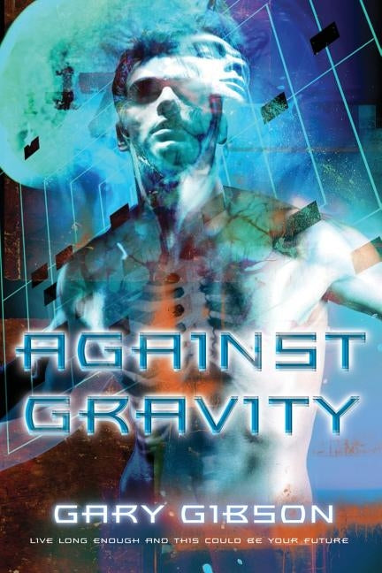 Against Gravity by Gibson, Gary