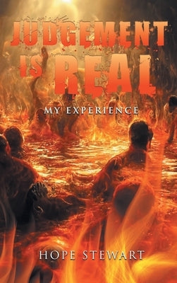 Judgement Is Real: My Experience by Stewart, Hope