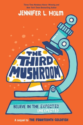 The Third Mushroom by Holm, Jennifer L.