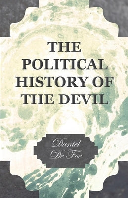 The Political History of the Devil by Defoe, Daniel