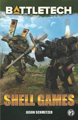 Battletech: Shell Games: A BattleTech Novella by Schmetzer, Jason