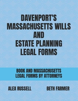 Davenport's Massachusetts Wills And Estate Planning Legal Forms by Farmer, Beth
