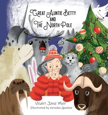 Great Auntie Betty and the North Pole by Moir, Vhairi Jane