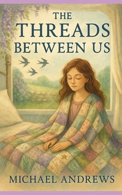 The Threads Between Us by Andrews, Michael