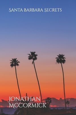 Santa Barbara Secrets by McCormick, Jonathan