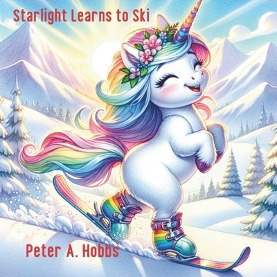 Starlight Learns to Ski by Hobbs, Peter A.