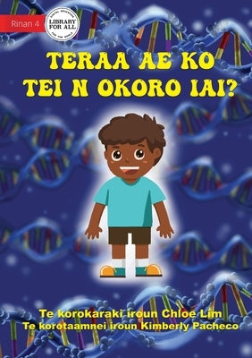 What Makes You Unique - Teraa ae ko tei n okoro iai? (Te Kiribati) by Lim, Chloe