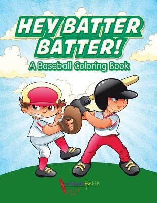 Hey Batter Batter! A Baseball Coloring Book by For Kids, Activibooks
