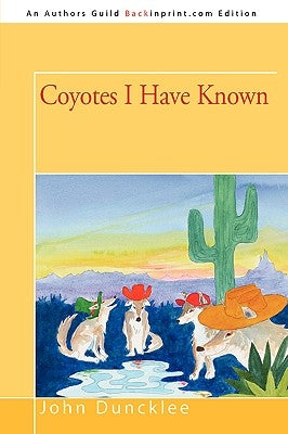 Coyotes I Have Known by Duncklee, John