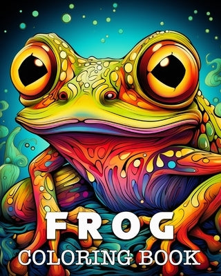 Frog Coloring Book: Beautiful Images to Color and Relax by Bb, Lea Schöning