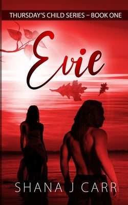 Thursday's Child Series_Book One_Evie by Carr, Shana J.