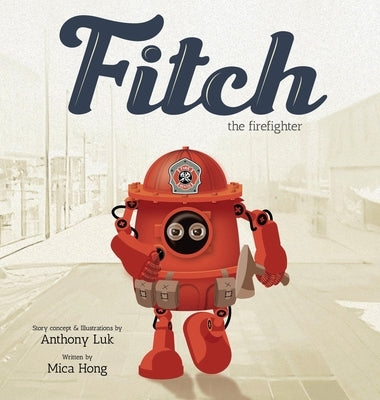 Fitch the Firefighter by Luk, Anthony