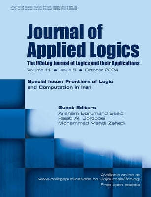 Journal of Applied Logics. The IfCoLog Journal of Logics and their Applications. Volume 15, issue 5, October 2024. Special Issue: Frontiers of Logic a by Borumandsaeid, Arsham