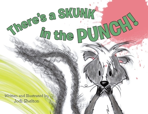 There's a Skunk in the Punch! by Shelton, Jodi
