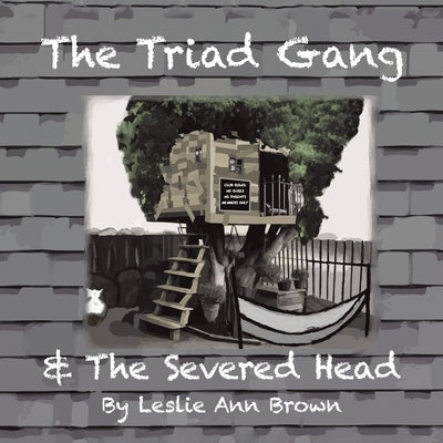 The Triad Gang and the Severed Head by Brown, Leslie Ann