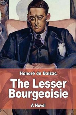 The Lesser Bourgeoisie by Wormeley, Katharine Prescott