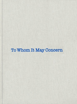 Louise Bourgeois & Gary Indiana: To Whom It May Concern by Bourgeois, Louise