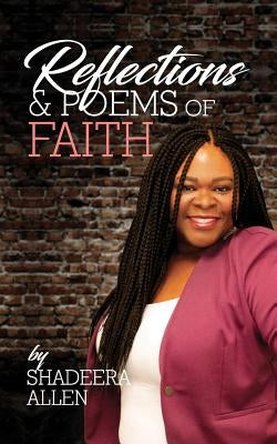 Reflections and Poems of Faith by Allen, Shadeera O.