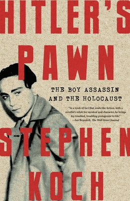 Hitler's Pawn: The Boy Assassin and the Holocaust by Koch, Stephen