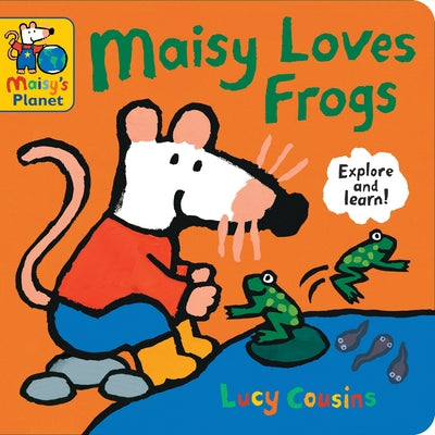 Maisy Loves Frogs: A Maisy's Planet Book by Cousins, Lucy