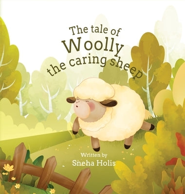 The tale of Woolly the caring sheep by Holis, Sneha