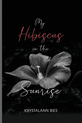 My Hibiscus in the Sunrise by Krystalann