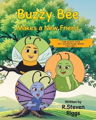 Buzzy Bee Makes a New Friend by Riggs, R. Steven