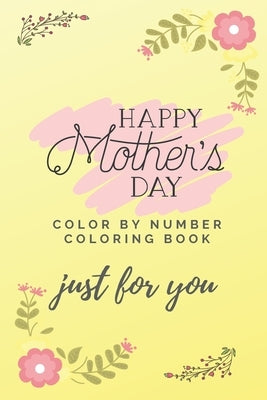 Happy Mother's Day: A color by number coloring book by Jawad, Lubna Kayani