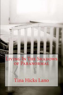 Living in The Shadows of Paranormal by Hicks Lano, Tina