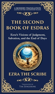 The Second Book of Esdras: The Timeless Revelation of Vision, Wisdom, and Prophecy (Deluxe Hardbound Edition) by The Scribe, Ezra