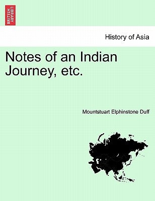 Notes of an Indian Journey, Etc. by Duff, Mountstuart Elphinstone