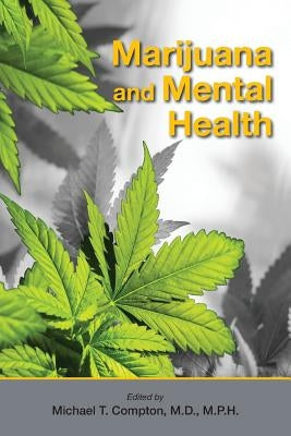 Marijuana and Mental Health by Compton, Michael T.