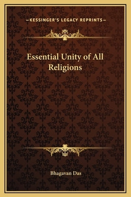 Essential Unity of All Religions by Das, Bhagavan