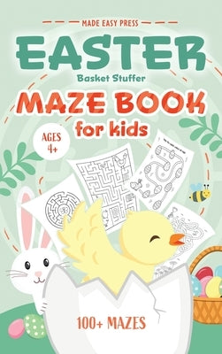 Easter Basket Stuffer Maze Book: Preschool Activity Gift Book for Kids Ages 4-8 With 100+ Mazes Featuring Rabbits, Easter Eggs, Flowers, and More by Made Easy Press