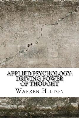 Applied Psychology: Driving Power of Thought by Hilton, Warren