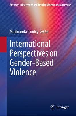 International Perspectives on Gender-Based Violence by Pandey, Madhumita