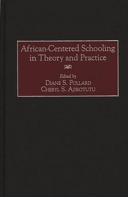 African-Centered Schooling in Theory and Practice by Ajirotutu, Cheryl S.