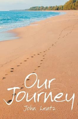 Our Journey by Lentz, John