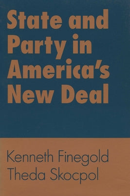 State and Party in America's New Deal by Finegold, Kenneth