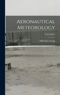 Aeronautical Meteorology; 2nd Eedition by Gregg, Willis Ray 1880-1938