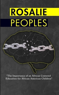 The Importance of an African Centered Education for African American Children by Peoples, Rosalie