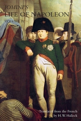 JOMINI's LIFE OF NAPOLEON: Volume 4 by Jomini, Baron