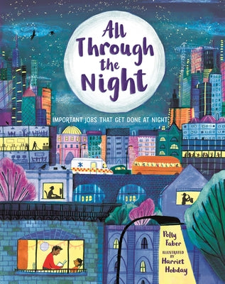 All Through the Night: Important Jobs That Get Done at Night by Faber, Polly