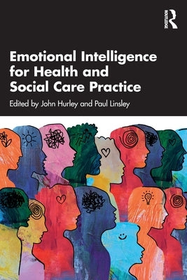 Emotional Intelligence for Health and Social Care Practice by Hurley, John