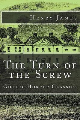 The Turn of the Screw (Gothic Horror Classics) by James, Henry